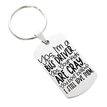 Yes I'm A Bus Driver, Yes Your Kids Are Cray Personalized Key Chain